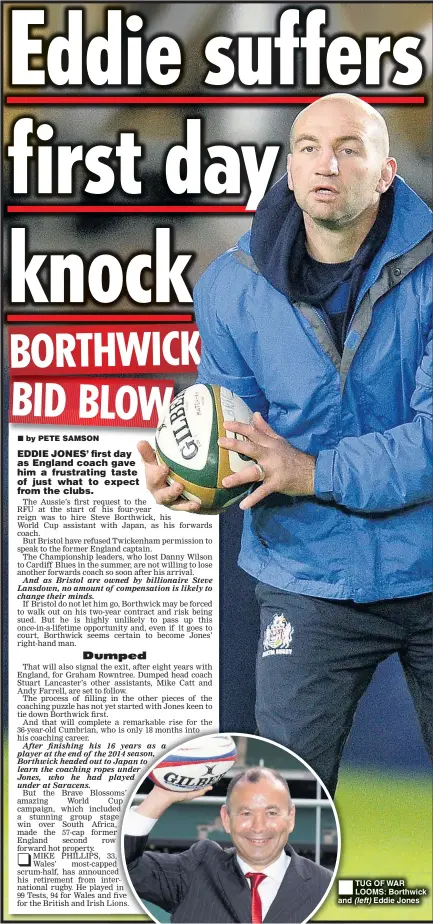  ??  ?? TUG OF WAR LOOMS: Borthwick and Eddie Jones