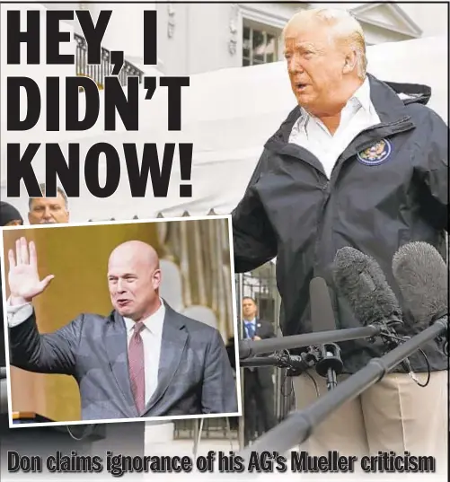  ?? JACQUELYN MARTIN/AP ?? President Trump said Sunday he didn’t know Acting Attorney General Matthew Whitaker (inset) was a critic of the Robert Mueller probe.