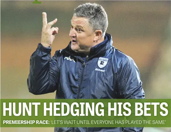  ?? Picture: Backpagepi­x ?? TOO TIGHT TO CALL. Bidvest Wits coach Gavin Hunt doesn’t believe there is a favourite for the Absa Premiershi­p title, which has become a five-horse race.