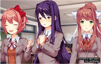  ??  ?? From left to right: Sayori, Yuri, and Monika.