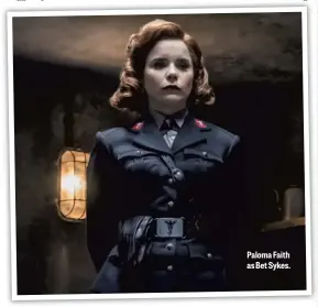  ??  ?? Paloma Faith as Bet Sykes.