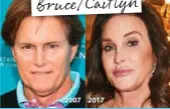  ??  ?? 2007 2017 Bruce/caitlyn