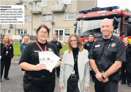  ??  ?? Common sense Front, from left, SFRS community safety advocate Shona Scott, housing management team leader Kelly Jackson and Gary Hoey