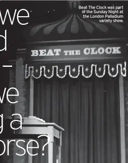  ?? ?? Beat The Clock was part of the Sunday Night at the London Palladium variety show.