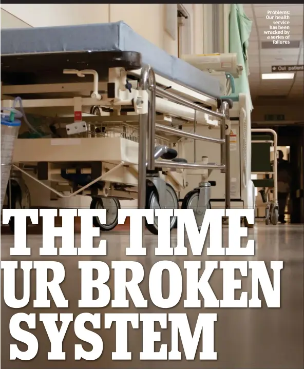  ??  ?? Problems: Our health service has been wracked by a series of failures