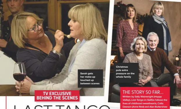 ??  ?? SARAH GETS
HER MAKE-UP TOUCHED UP BETWEEN SCENES CHRISTMAS
PUTS EXTRA PRESSURE ON THE WHOLE FAMILY