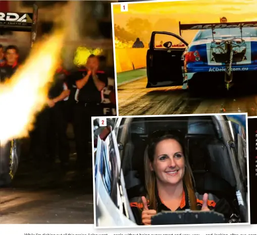  ??  ?? 02: Lamattina Racing’s new recruit Kelly Bettes was all smiles after recently becoming the first Australian female to run over 300mph