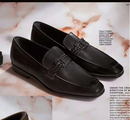  ??  ?? Times T leather loafers in elegant leather with the Timeless T woven penny bar. Rubber outsole with embossed rubber pebbles