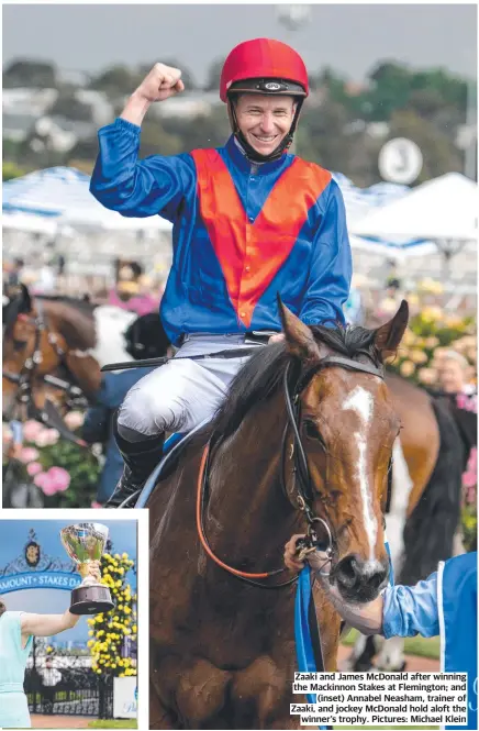  ?? Pictures: Michael Klein ?? Zaaki and James McDonald after winning the Mackinnon Stakes at Flemington; and (inset) Annabel Neasham, trainer of Zaaki, and jockey McDonald hold aloft the winner’s trophy.