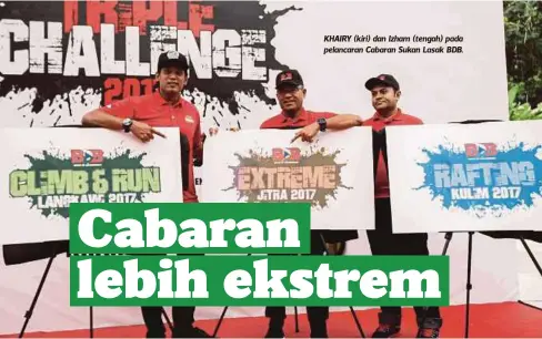  ?? FOTO: ?? KHAIRY (kiri) dan Izham (tengah) pada pelancaran Cabaran Sukan Lasak BDB.