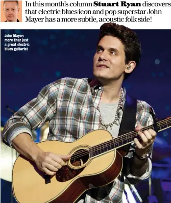  ??  ?? John Mayer: more than just a great electric blues guitarist