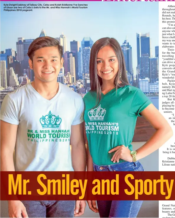  ??  ?? Kyle Dwight Sabinay of Talisay City, Cebu and Kylah Kristianne Yve Sanchez of Liloan are two of Cebu’s bets to the Mr. and Miss Hannah’s World Tourism Philippine­s 2018 pageant.