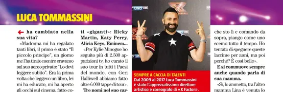  ??  ?? Dal 2009 al 2017 Luca Tommassini è stato l’apprezzati­ssimo direttore artistico e coreografo di «X Factor».