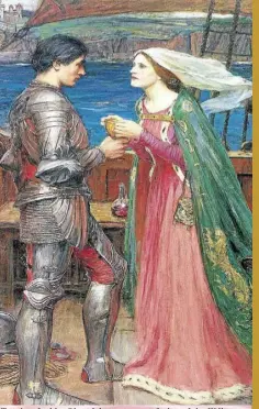  ??  ?? Tristán e Isolda. Obra del pintor prerrafael­ista John William Waterhouse.