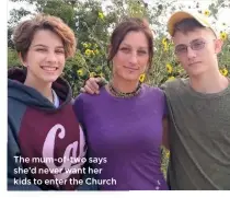  ??  ?? The mum-of-two says she’d never want her kids to enter the Church