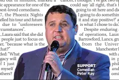  ?? ?? SUPPORT Comedian Peter Kay