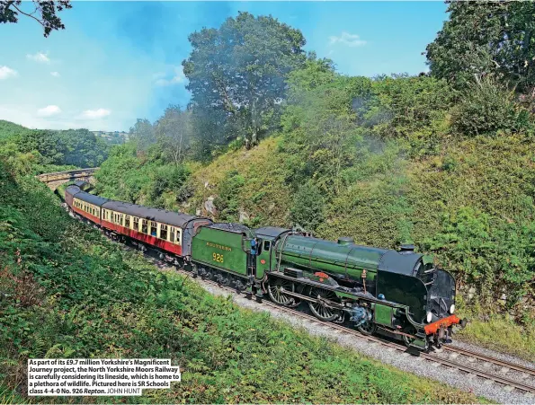  ??  ?? As part of its £9.7 million Yorkshire’s Magnificen­t Journey project, the North Yorkshire Moors Railway is carefully considerin­g its lineside, which is home to a plethora of wildlife. Pictured here is SR Schools class 4-4-0 No. 926 Repton. JOHN HUNT