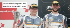  ?? ?? Silver-am champions will continue to race Mclaren