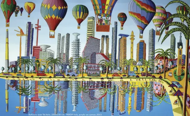  ??  ?? Balloons over Tel Aviv, 250X150 cm 98X59 inch, acrylic on canvas 2015