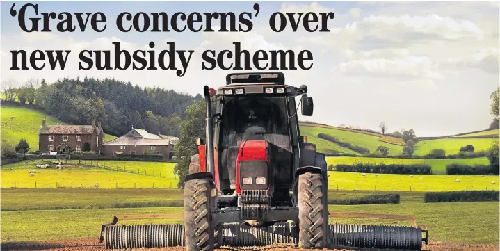  ??  ?? Concerns are being raised about the new subsidy regime planned for Wales.