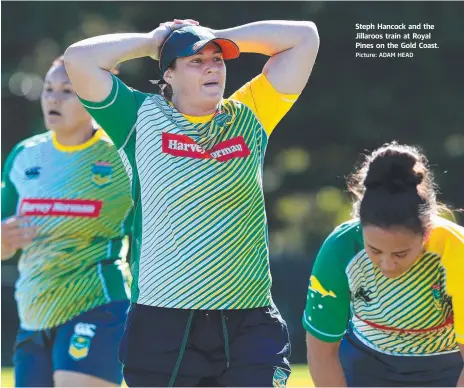  ?? Picture: ADAM HEAD ?? Steph Hancock and the Jillaroos train at Royal Pines on the Gold Coast.