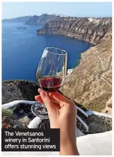  ?? ?? The Venetsanos winery in Santorini offers stunning views