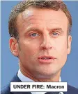  ??  ?? UNDER FIRE: Macron