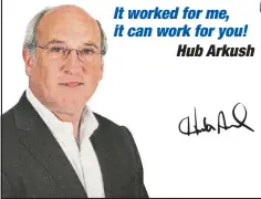 ??  ?? It worked for me, it can work for you! Hub Arkush
