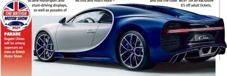  ??  ?? PARADE
Bugatti Chiron will be among supercars on view at British Motor Show