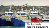  ?? ?? Fishing boats moored in Boulogne