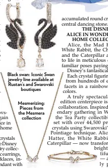  ?? ?? Black swan: Iconic Swan jewelry line available at Rustan’s and Swarovski boutiques
Mesmerizin­g: Pieces from the Mesmera collection