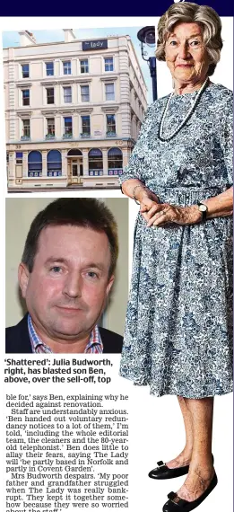  ??  ?? ‘Shattered’: Julia Budworth, right, has blasted son Ben, above, over the sell-off, top