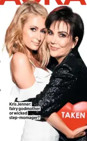  ??  ?? Kris Jenner: fairy godmother or wicked step-momager?