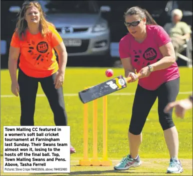  ?? Pictures: Steve Crispe FM4832606, above; FM4832480 ?? Town Malling CC featured in a women’s soft ball cricket tournament at Farningham last Sunday. Their Swans team almost won it, losing to the hosts off the final ball. Top, Town Malling Swans and Pens. Above, Tasha Ferrell