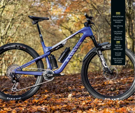  ?? ?? HIGHS
Almost perfect spec – Great suspension kinematics
– High-performing fork
– Long, slack and low geometry
– Efficient and high-paced ride LOWS
Needs more balanced chainstay length – Tyres could be grippier
– Shape of one-piece bar and stem won’t suit all