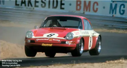  ??  ?? Brian Foley racing the 911S in Australian Touring Cars in 1970