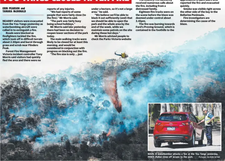  ?? Pictures: ALISON WYND ?? MAIN: A waterbombe­r attacks a fire at the You Yangs yesterday. INSET: Police close off access to the park.