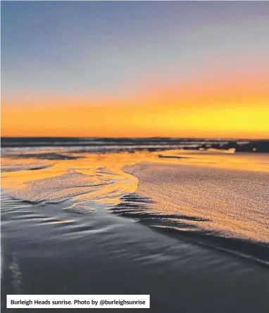  ?? Photo by @burleighsu­nrise ?? Burleigh Heads sunrise.