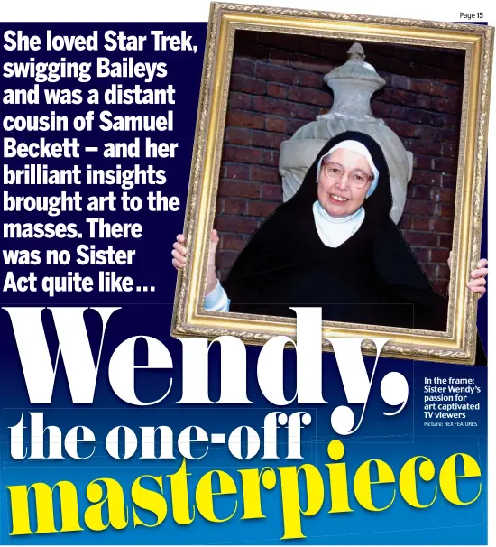  ?? Picture: REX FEATURES ?? In the frame: Sister Wendy’s passion for art captivated TV viewers