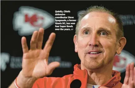  ?? AP ?? Quietly, Chiefs defensive coordinato­r Steve Spagnuolo, a former Giants DC, has won four Super Bowls over the years.