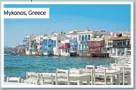  ??  ?? Mykonos, Greece