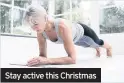  ??  ?? Stay active this Christmas