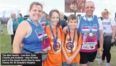  ??  ?? The Moir family – Lee-Ann, Evie, Charlie and Andrew – who all took part in the Great North Run to raise money for St Oswald’s Hospice