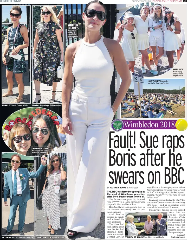  ??  ?? TONAL TV host Emma Willis FLORAL Pop singer Ellie Gouding CHAMPION LOOK Headgear for fans of Roger Federer VETERAN Sir Cliff heads for stands COURT ON FILM Myleene Klass WHITER SHADES Presenter Kirsty Gallacher looking cool HOT TICKET Queue to get in...