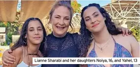  ?? ?? Lianne Sharabi and her daughters Noiya, 16, and Yahel, 13