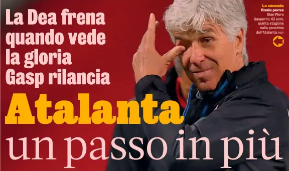  ?? ANSA ?? La seconda finale persa Gian Piero Gasperini, 63 anni, quinta stagione sulla panchina dell’Atalanta