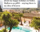  ??  ?? FAMILY HOLIDAY I’ve written about my happy holidays in Soller, Mallorca on p105 – staying there is my idea of heaven