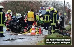  ?? ?? Die Kameraden retteten ihren eigenen Kollegen.