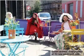  ??  ?? Seven Stories’ ‘Storyselle­rs’ at its new pavement cafe