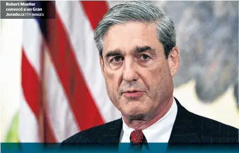  ?? IMAGES ?? Robert Mueller convocó a un Gran Jurado.GETTY